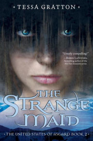 Title: The Strange Maid (United States of Asgard Series #2), Author: Tessa Gratton