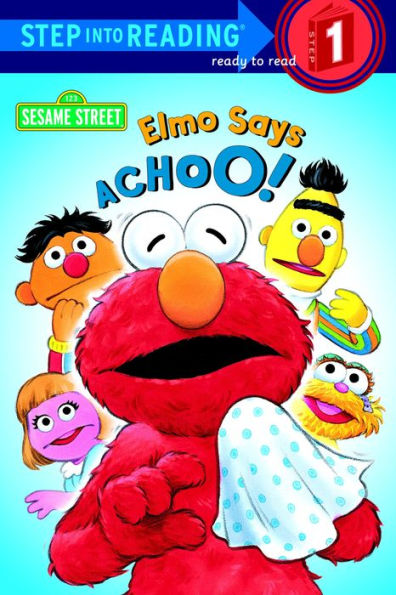 Elmo Says Achoo! (Step into Reading Book Series: A Step 1 Book)