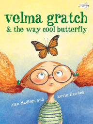 Title: Velma Gratch and the Way Cool Butterfly, Author: Alan Madison