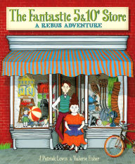 Title: The Fantastic 5 & 10 Cent Store: A Rebus Adventure, Author: J. Patrick Lewis