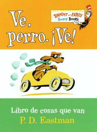 Title: Ve, Perro. Ve! (Go, Dog. Go!), Author: P. D. Eastman