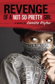 Title: Revenge of a Not-So-Pretty Girl, Author: Carolita Blythe