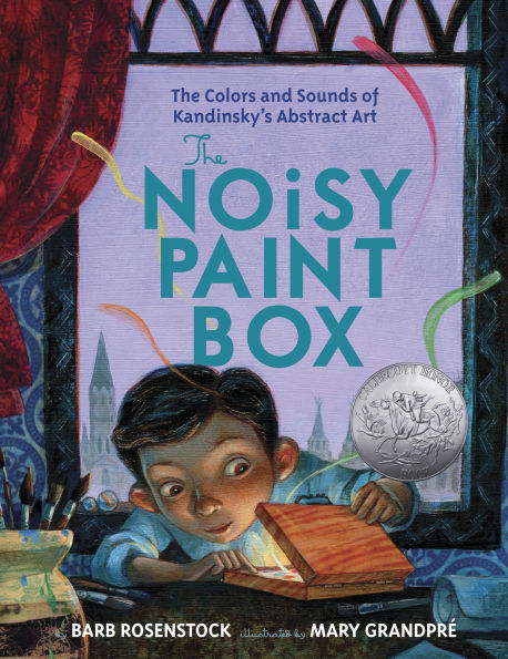 The Noisy Paint Box: Colors and Sounds of Kandinsky's Abstract Art (Caldecott Honor Book)