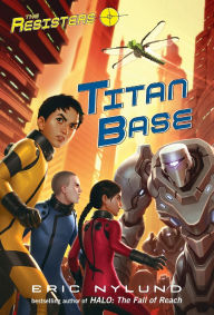 Title: Titan Base (Resisters Series #3), Author: Eric Nylund