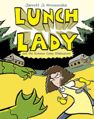 Title: Lunch Lady and the Summer Camp Shakedown: Lunch Lady #4, Author: Jarrett J. Krosoczka