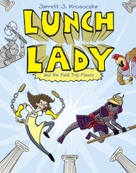 Title: Lunch Lady and the Field Trip Fiasco: Lunch Lady #6, Author: Jarrett J. Krosoczka