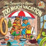 Title: The Berenstain Bears and Too Much Vacation, Author: Stan Berenstain