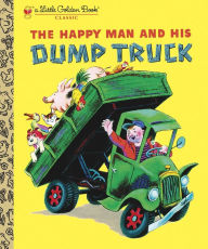 Title: The Happy Man and His Dump Truck, Author: Miryam