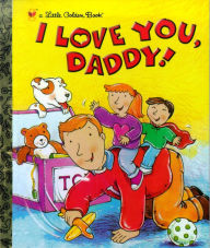 Title: I Love You, Daddy!, Author: Edie Evans
