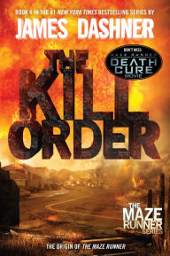 The Kill Order (Maze Runner Prequel) (Maze Runner Series #4)
