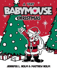 Title: A Very Babymouse Christmas (Babymouse Series #15), Author: Jennifer L. Holm