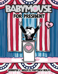 Title: Babymouse for President (Babymouse Series #16), Author: Jennifer L. Holm