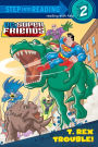 T. Rex Trouble! (DC Super Friends Step into Reading Book Series)