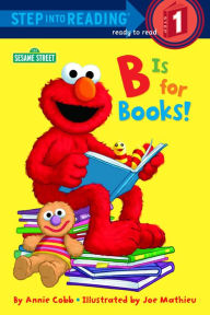 Title: B Is for Books! (Step into Reading Book Series: A Step 1 Book), Author: Annie Cobb