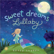 Title: Sweet Dreams Lullaby, Author: Betsy E. Snyder