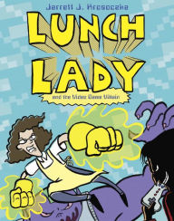 Title: Lunch Lady and the Video Game Villain: Lunch Lady #9, Author: Jarrett J. Krosoczka
