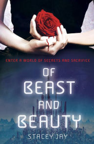 Title: Of Beast and Beauty, Author: Stacey Jay