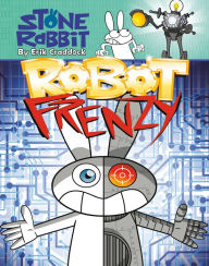 Title: Stone Rabbit #8: Robot Frenzy, Author: Erik Craddock