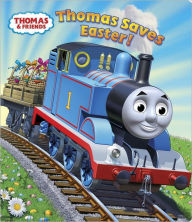 Title: Thomas Saves Easter! (Thomas & Friends), Author: Rev. W. Awdry