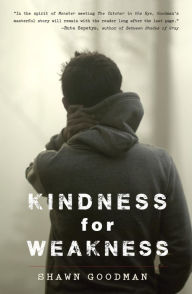Title: Kindness for Weakness, Author: Shawn Goodman