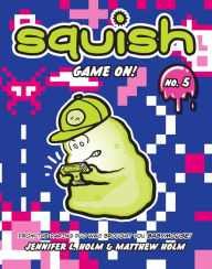 Title: Squish #5: Game On!, Author: Jennifer L. Holm