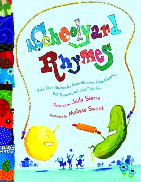 Schoolyard Rhymes: Kids' Own Rhymes for Rope-Skipping, Hand Clapping, Ball Bouncing, and Just Plain