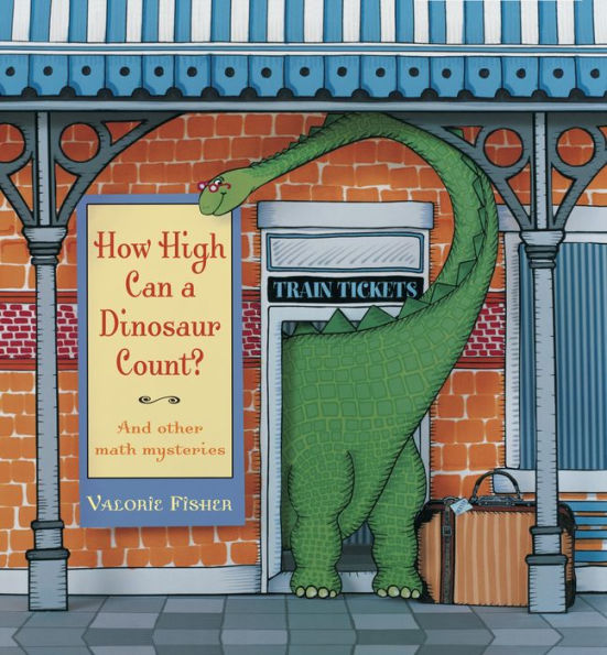 How High Can a Dinosaur Count?: And Other Math Mysteries