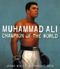 Title: Muhammad Ali: Champion of the World, Author: Jonah Winter