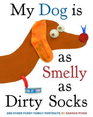 Title: My Dog Is As Smelly As Dirty Socks: And Other Funny Family Portraits, Author: Hanoch Piven