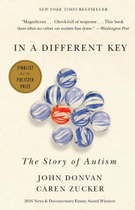Title: In a Different Key: The Story of Autism, Author: John Donvan