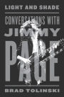 Alternative view 2 of Light and Shade: Conversations with Jimmy Page