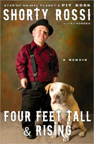 Title: Four Feet Tall and Rising: A Memoir, Author: Shorty Rossi