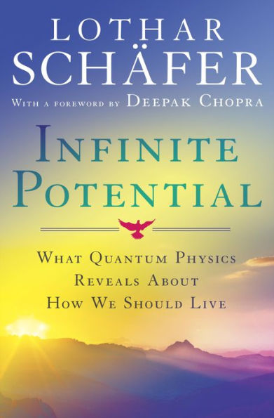 Infinite Potential: What Quantum Physics Reveals About How We Should Live