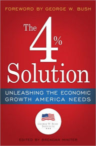 Title: The 4% Solution: Unleashing the Economic Growth America Needs, Author: The Bush Institute