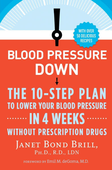Blood Pressure Down: The 10-Step Plan to Lower Your 4 Weeks--Without Prescription Drugs