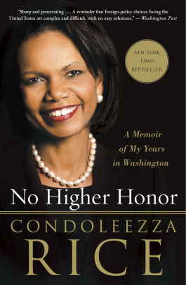 No Higher Honor A Memoir Of My Years In Washington By Condoleezza Rice Paperback Barnes Noble