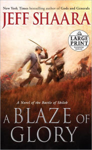 Title: A Blaze of Glory: A Novel of the Battle of Shiloh, Author: Jeff Shaara