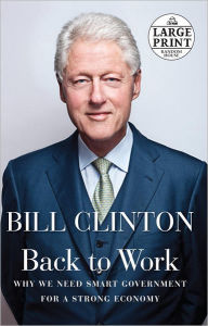 Title: Back to Work: Why We Need Smart Government for a Strong Economy, Author: Bill Clinton