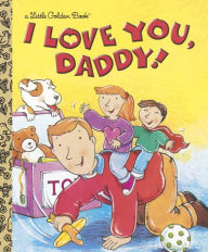 I Love You, Daddy!