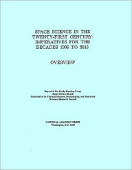 Title: Space Science in the Twenty-First Century: Imperatives for the Decades 1995 to 2015, Overview, Author: National Research Council