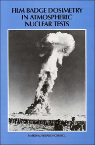 Title: Film Badge Dosimetry in Atmospheric Nuclear Tests, Author: National Research Council