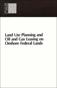 Title: Land Use Planning and Oil and Gas Leasing on Onshore Federal Lands, Author: National Research Council