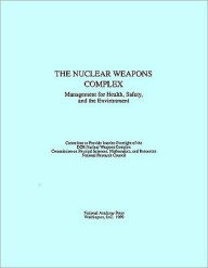 Title: The Nuclear Weapons Complex: Management for Health, Safety, and the Environment, Author: National Research Council