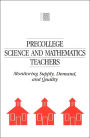 Precollege Science and Mathematics Teachers: Monitoring Supply, Demand, and Quality