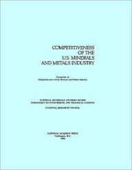 Title: Competitiveness of the U.S. Minerals and Metals Industry, Author: National Research Council