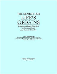 Title: The Search for Life's Origins: Progress and Future Directions in Planetary Biology and Chemical Evolution, Author: National Research Council
