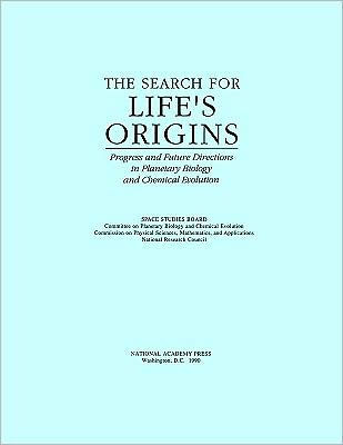 The Search for Life's Origins: Progress and Future Directions in Planetary Biology and Chemical Evolution