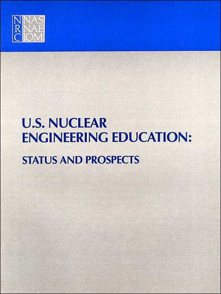 U.S. Nuclear Engineering Education: Status and Prospects