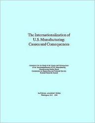 Title: The Internationalization of U.S. Manufacturing: Causes and Consequences, Author: National Research Council