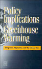 Policy Implications of Greenhouse Warming: Mitigation, Adaptation, and the Science Base
